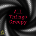 All Things Creepy