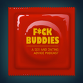 F*ck Buddies: A Sex and Dating Advice Podcast