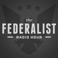 Federalist Radio Hour