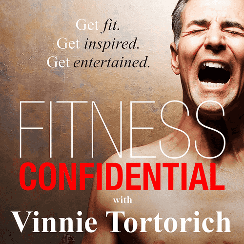 Fitness Confidential with Vinnie Tortorich