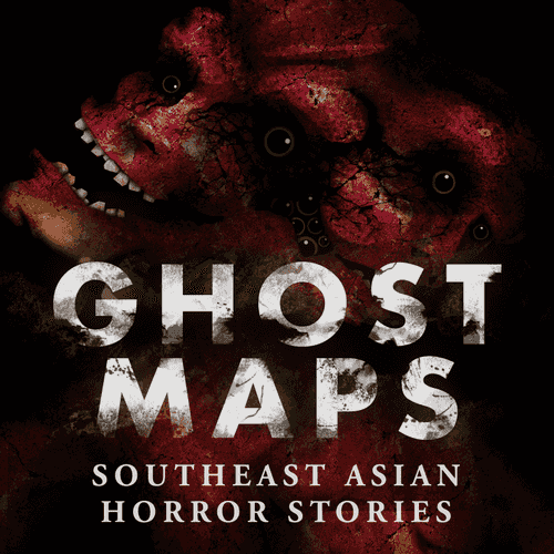 GHOST MAPS: True Southeast Asian Horror Stories