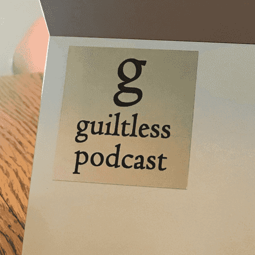 Guiltless Podcast