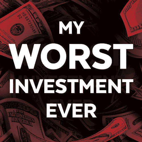 My Worst Investment Ever Podcast