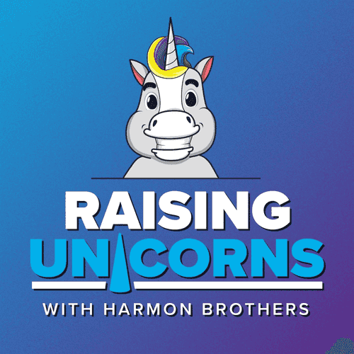 Raising Unicorns: A Harmon Brothers Podcast