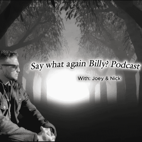 Say what again Billy? podcast