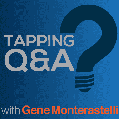 Tapping Q & A - Getting the most out of tapping and EFT