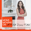 The Moms Moving On Divorce & Co-Parenting Podcast